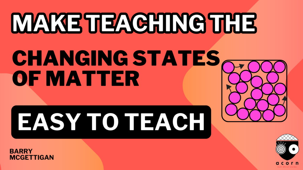 Making the Changing States of Matter Easy to Teach