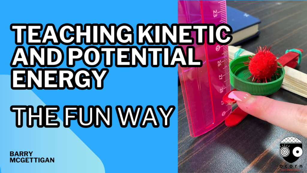 Teaching Kinetic and Potential Energy The Fun Way