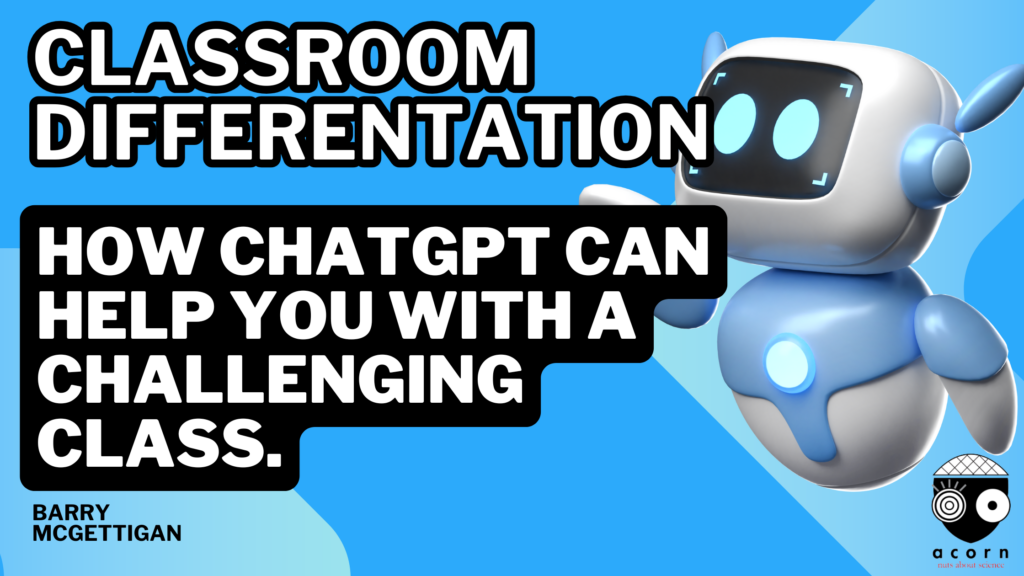 Classroom Differentiation: How ChatGPT can help you with a challenging class.