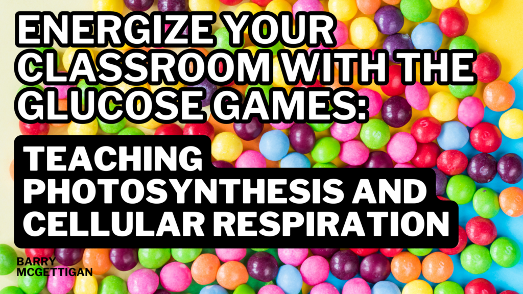 Energize Your Classroom with the Glucose Games: Teaching Photosynthesis and Cellular Respiration